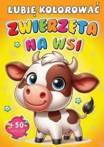 KOLOROWANKA ZWIERZĘTA NA WSI + 50 NAKLEJEK