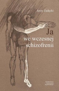 JA WE WCZESNEJ SCHIZOFRENII, JERZY ZADĘCKI