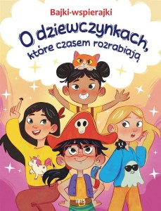 BAJKI-WSPIERAJKI. O DZIEWCZYNKACH, KTÓRE CZASEM...