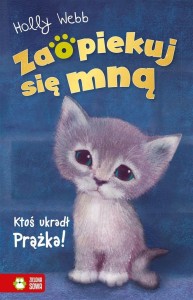 ZAOPIEKUJ SIĘ MNĄ. KTOŚ UKRADŁ PRĄŻKA, HOLLY WEBB