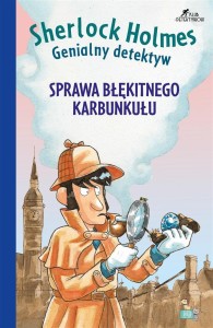 SHERLOCK HOLMES. SPRAWA BŁĘKINEGO KARBUNKUŁU