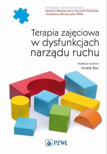 TERAPIA ZAJĘCIOWA W DYSFUNKCJACH NARZĄDU RUCHU