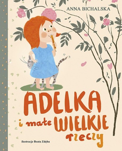 Adelka i małe WIELKIE rzeczy, Anna Bichalska