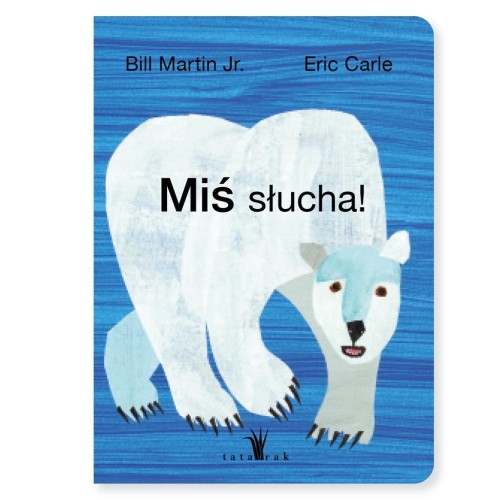 Miś słucha!, Bill Martin Jr., Eric Carle