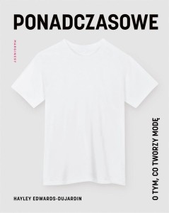 PONADCZASOWE. O TYM, CO TWORZY MODĘ