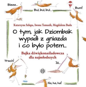 O TYM, JAK DZIOMBAK WYPADŁ Z GNIAZDA I CO BYŁO...