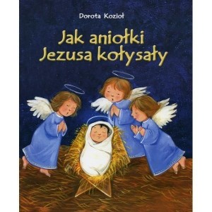 JAK ANIOŁKI JEZUSA KOŁYSAŁY