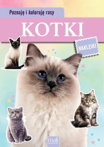 POZNAJĘ I KOLORUJĘ RASY. KOTKI, PRACA ZBIOROWA
