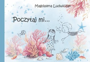 POCZYTAJ MI..., MAGDALENA LUDWICZAK