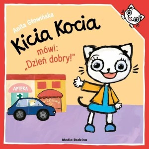KICIA KOCIA MÓWI: DZIEŃ DOBRY, ANITA GŁOWIŃSKA