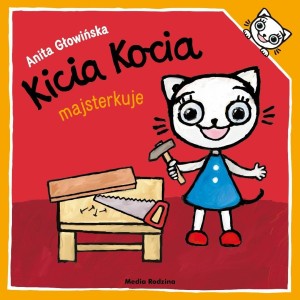 KICIA KOCIA MAJSTERKUJE, ANITA GŁOWIŃSKA