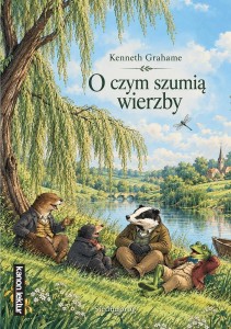 O CZYM SZUMIĄ WIERZBY, KENNETH GRAHAME