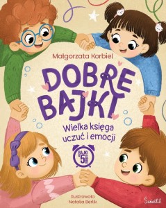 DOBRE BAJKI. KSIĘGA UCZUĆ I EMOCJI