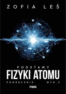 PODSTAWY FIZYKI ATOMU PODRĘCZNIK W.3, ZOFIA LEŚ