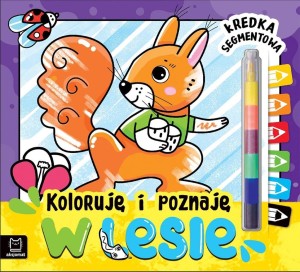 KOLORUJĘ I POZNAJĘ. W LESIE. KREDKA SEGMENTOWA