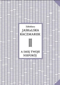 A IMIĘ TWOJE NIEPOKÓJ