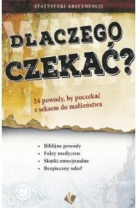 DLACZEGO CZEKAĆ - 24 POWODY BY POCZEKAĆ Z SEKSEM