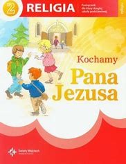 Religia 2 SP Kochamy Pana Jezusa  ŚW   podr. używ.  kat A