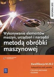 WYK.ELEM. MASZYN, URZADZ. I NARZĘDZI MET. OBRÓBKI MASZYNOWEJ  KW M.20.2 WSIP podr. uzyw. kat A