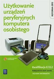 UŻYTKOWANIE URZĄDZEŃ PERYF. KOMP. OSOBISTEGO E.12.2 WSIP.jpg