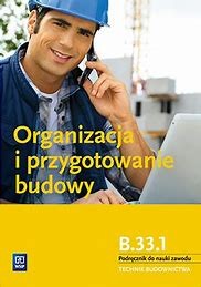 ORGANIZACJA I PRZYGOTOWANIE BUDOWY B.33.1 WSIP.jpg