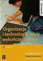 ORGANIZ. I TECHNOLOG. ROBÓT WYKOŃCZ. B.33.3 WSIP.jpg