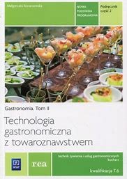 Technologia gastronomiczna z towaroznawstwem CZ.2 TOM 2 T.6 WSIP REA, PODRĘCZNIK używany kat. A