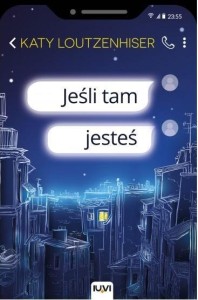 JEŚLI TAM JESTEŚ, LOUTZENHISER KATY