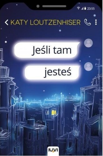 Jeśli tam jesteś, Loutzenhiser Katy