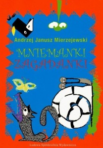 MNIEMANKI ZAGADANKI, ANDRZEJ JANUSZ MIERZEJEWSKI