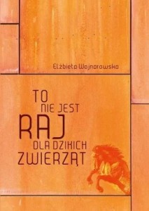 TO NIE JEST RAJ DLA DZIKICH ZWIERZĄT