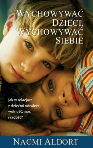 WYCHOWYWAĆ DZIECI, WYCHOWYWAĆ SIEBIE, NAOIM ALDORT