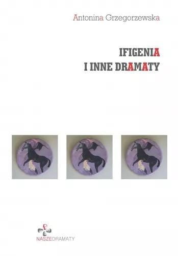 Ifigenia i inne dramaty, Antonina Grzegorzewska