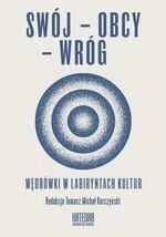 SWÓJ-OBCY-WRÓG WĘDRÓWKI W LABIRYNTACH KULTUR