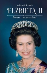 ELŻBIETA II. PORTRET MONARCHII, SALLY BEDELL SMITH